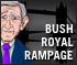 Bush Royal Rampage
Save London town from the terrorists bent on the destruction of democracy.