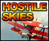 Hostile Skies
You're a fighter ace, complete a series of dangerous missions then challenge the evil 'Red Baron' for supremacy of the skies!