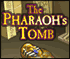 Pharohs Tomb
Collect as much gold as you can, avoid monsters and traps and drink healing potions to cure wounds. Get out of the Tomb as fast as you can.......alive!!